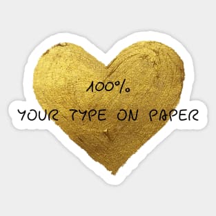 100% your type on paper Sticker